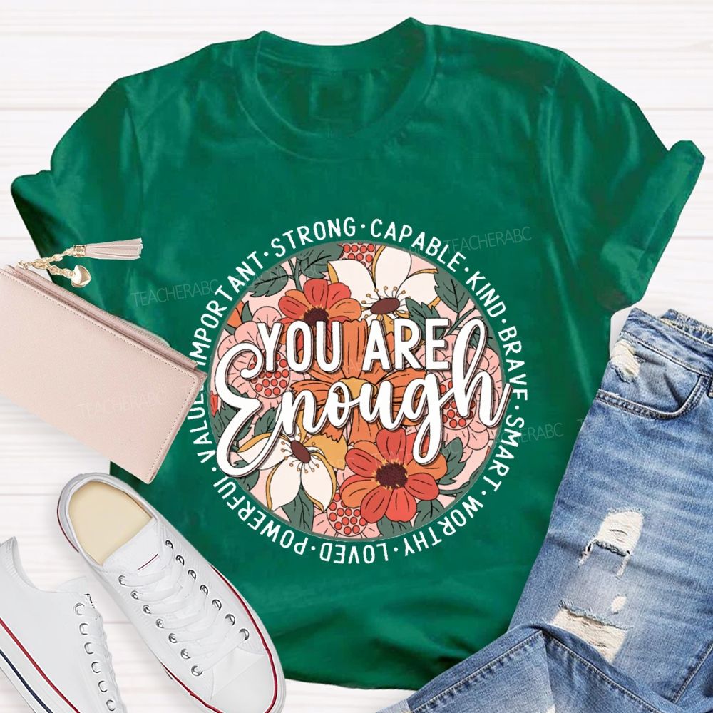 You Are Enough Strong Capable Kind Brave Smart Worthy Loved Teacher T-shirt