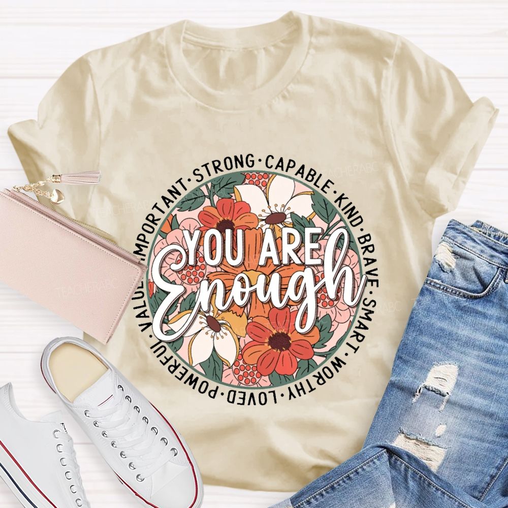 You Are Enough Strong Capable Kind Brave Smart Worthy Loved Teacher T-shirt