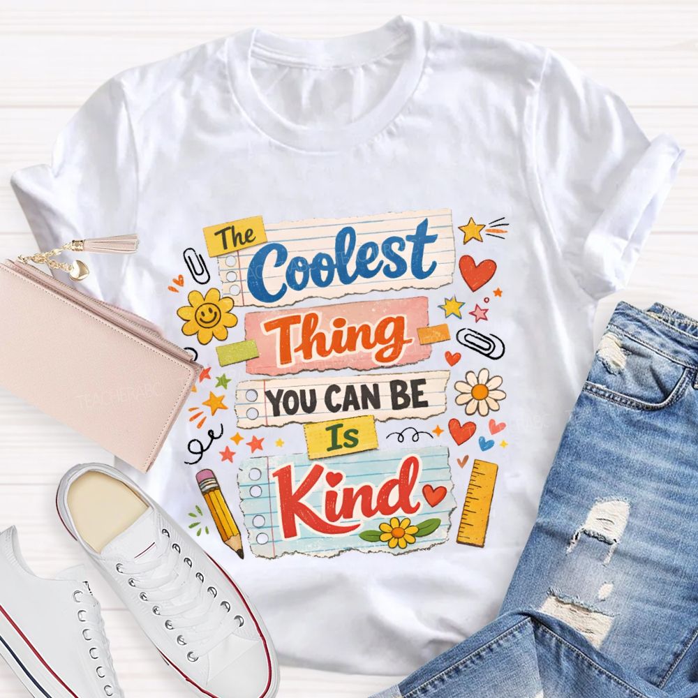 Coolest Thing You Can Be Is Kind Teacher T-shirt