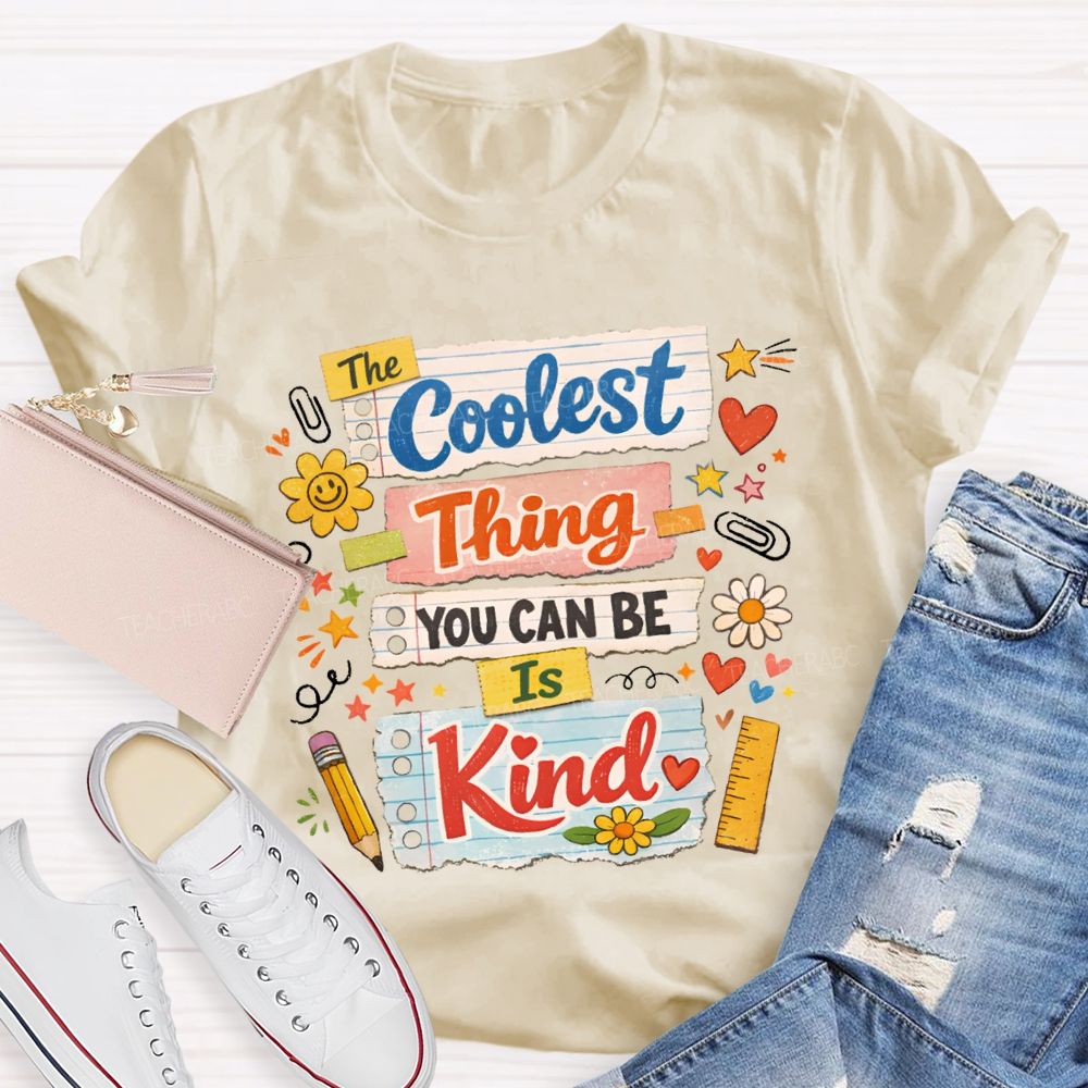 Coolest Thing You Can Be Is Kind Teacher T-shirt