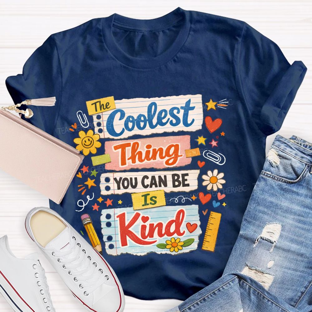 Coolest Thing You Can Be Is Kind Teacher T-shirt