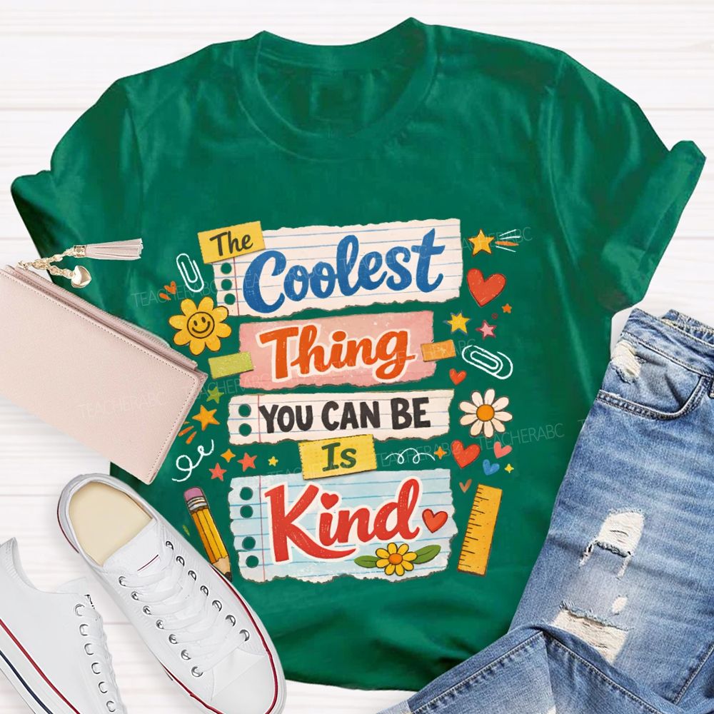 Coolest Thing You Can Be Is Kind Teacher T-shirt
