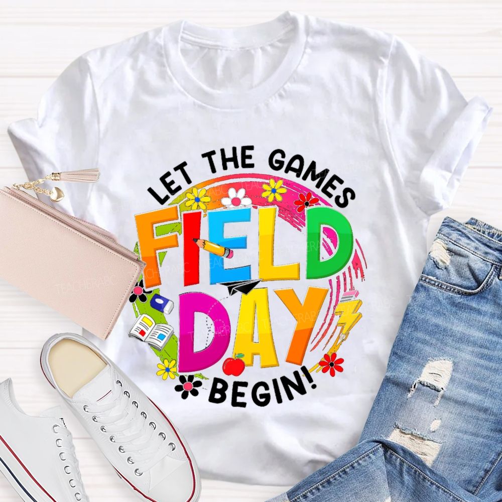 Let The Games Begin Field Day Flowers Apples Teacher T-Shirt