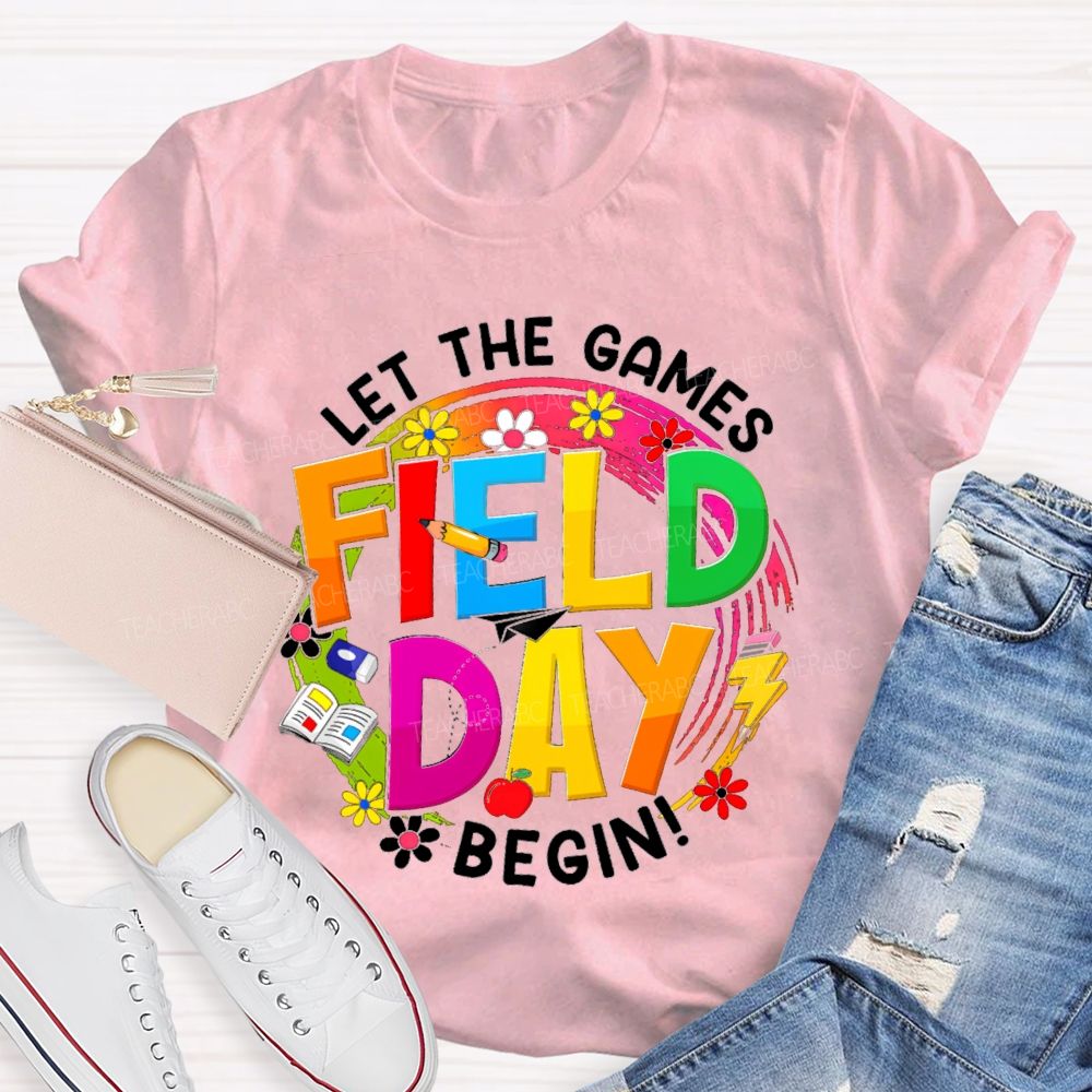 Let The Games Begin Field Day Flowers Apples Teacher T-Shirt