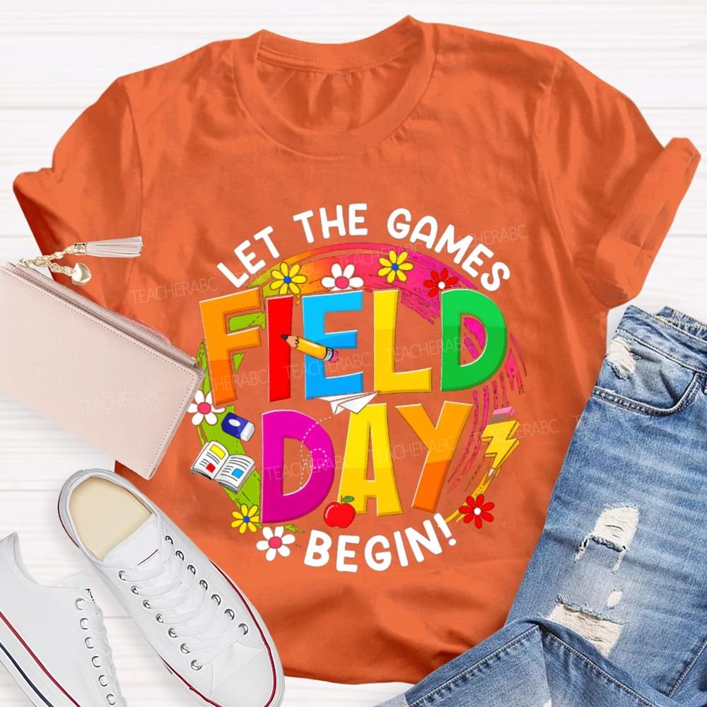 Let The Games Begin Field Day Flowers Apples Teacher T-Shirt