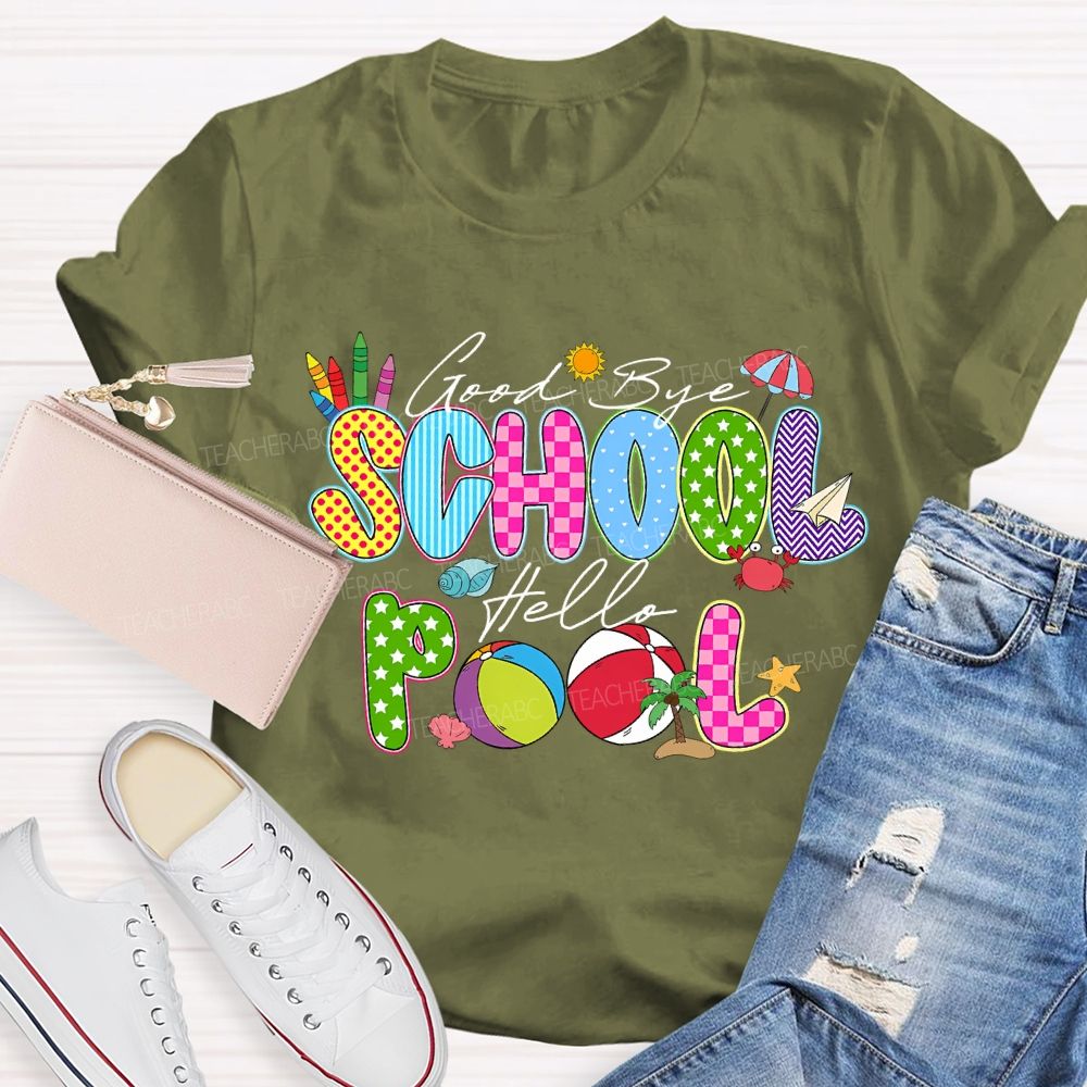 Good Bye School Hello Pool Teacher T-shirt