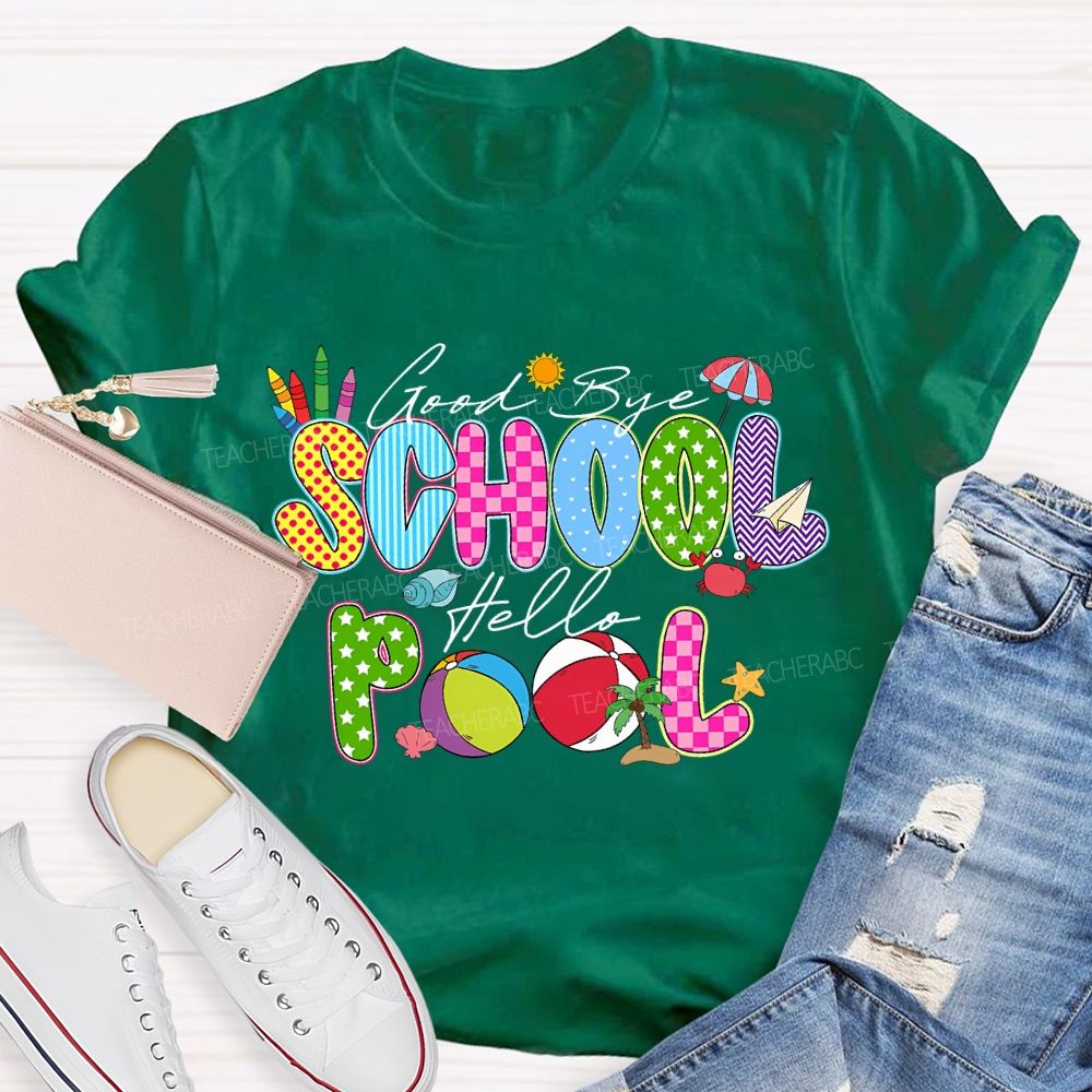 Good Bye School Hello Pool Teacher T-shirt
