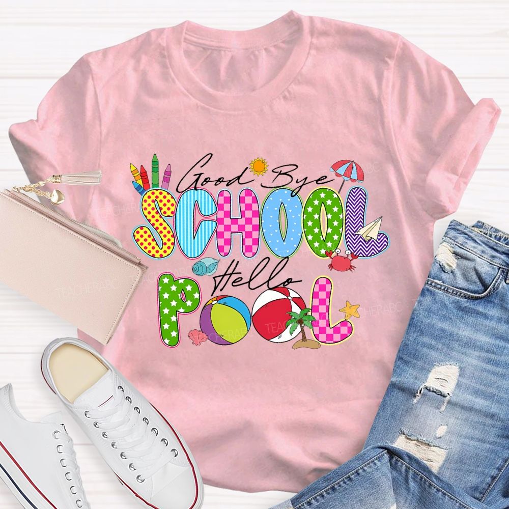 Good Bye School Hello Pool Teacher T-shirt