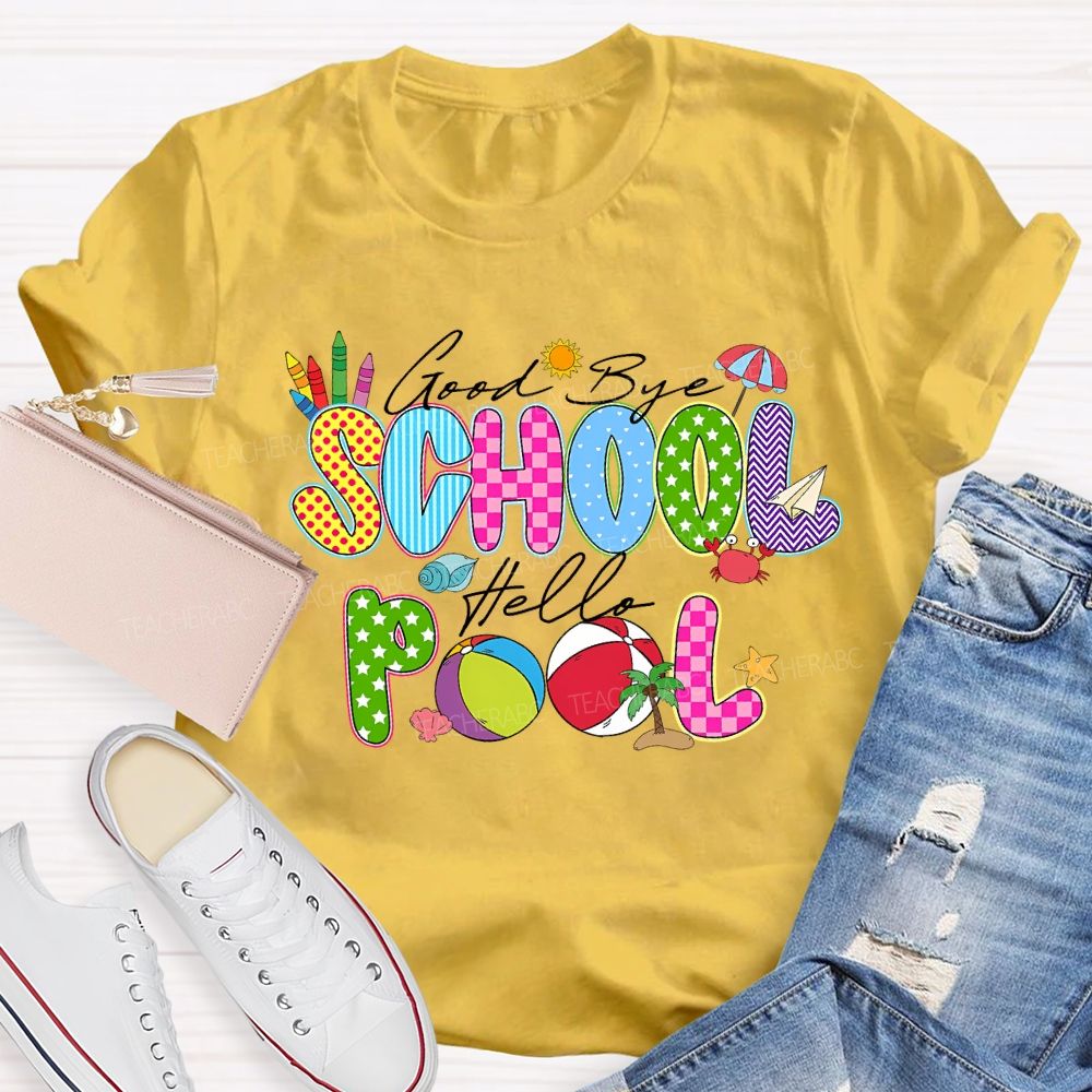 Good Bye School Hello Pool Teacher T-shirt