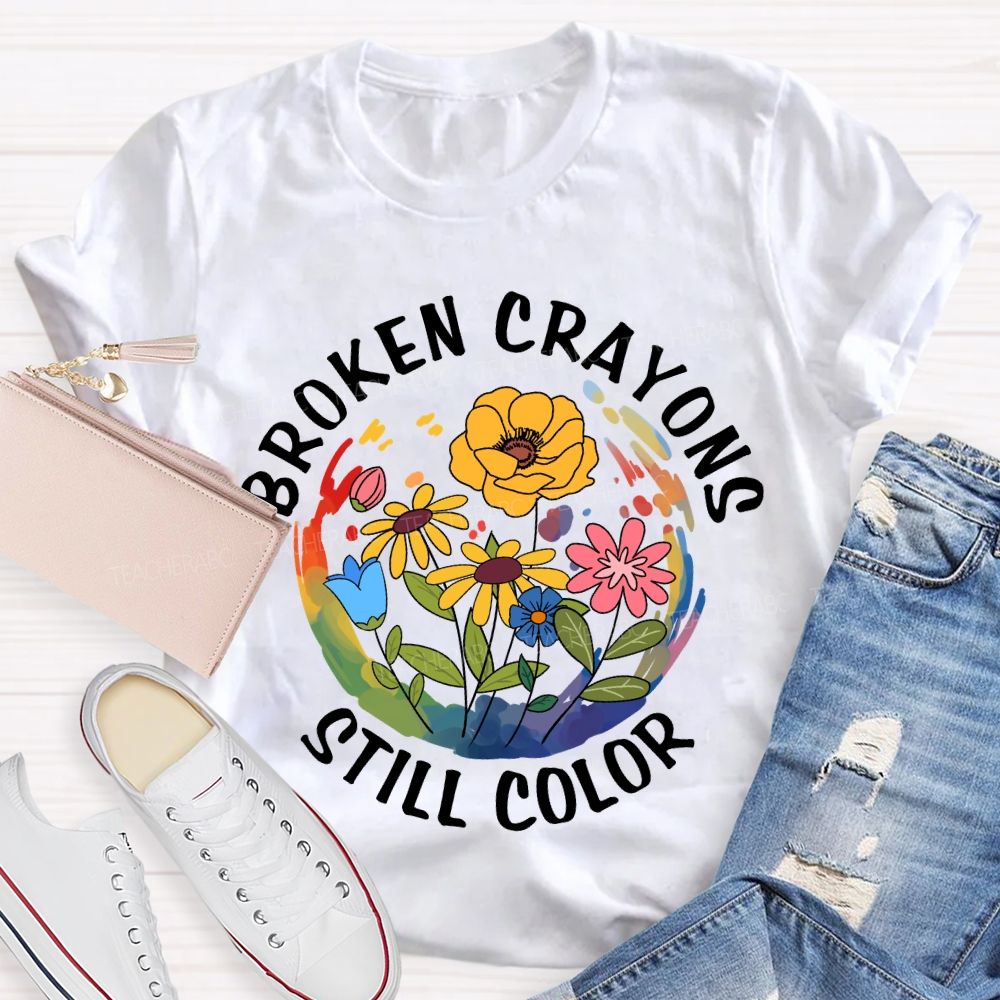 Broken Crayons Still Color Floral Teacher T-Shirt