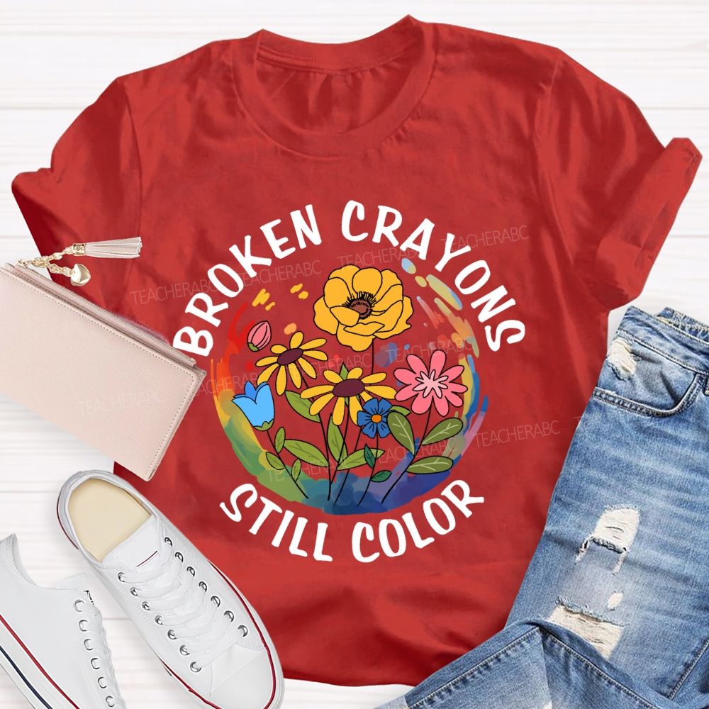 Broken Crayons Still Color Floral Teacher T-Shirt