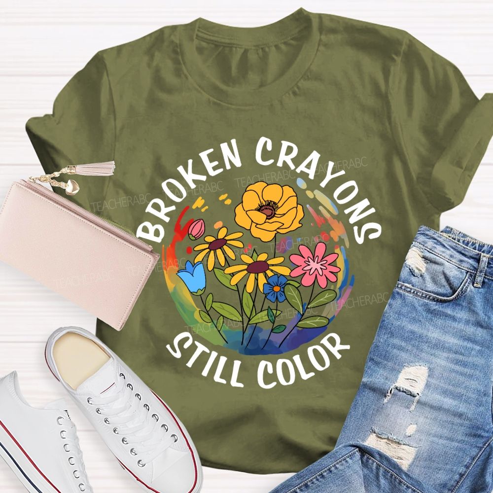 Broken Crayons Still Color Floral Teacher T-Shirt