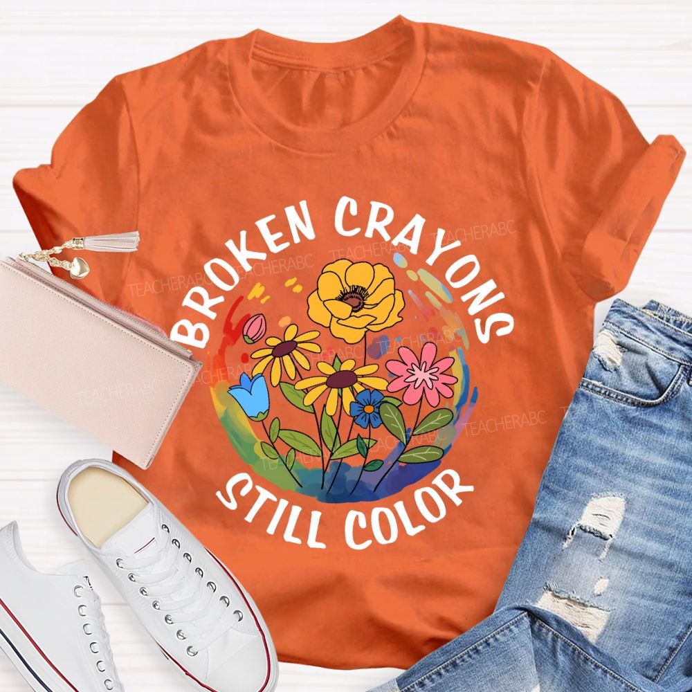 Broken Crayons Still Color Floral Teacher T-Shirt