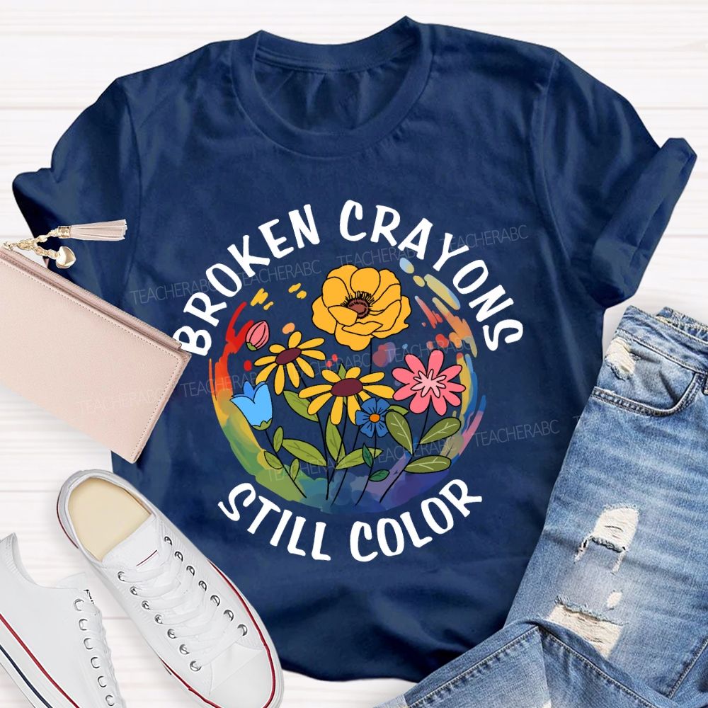 Broken Crayons Still Color Floral Teacher T-Shirt