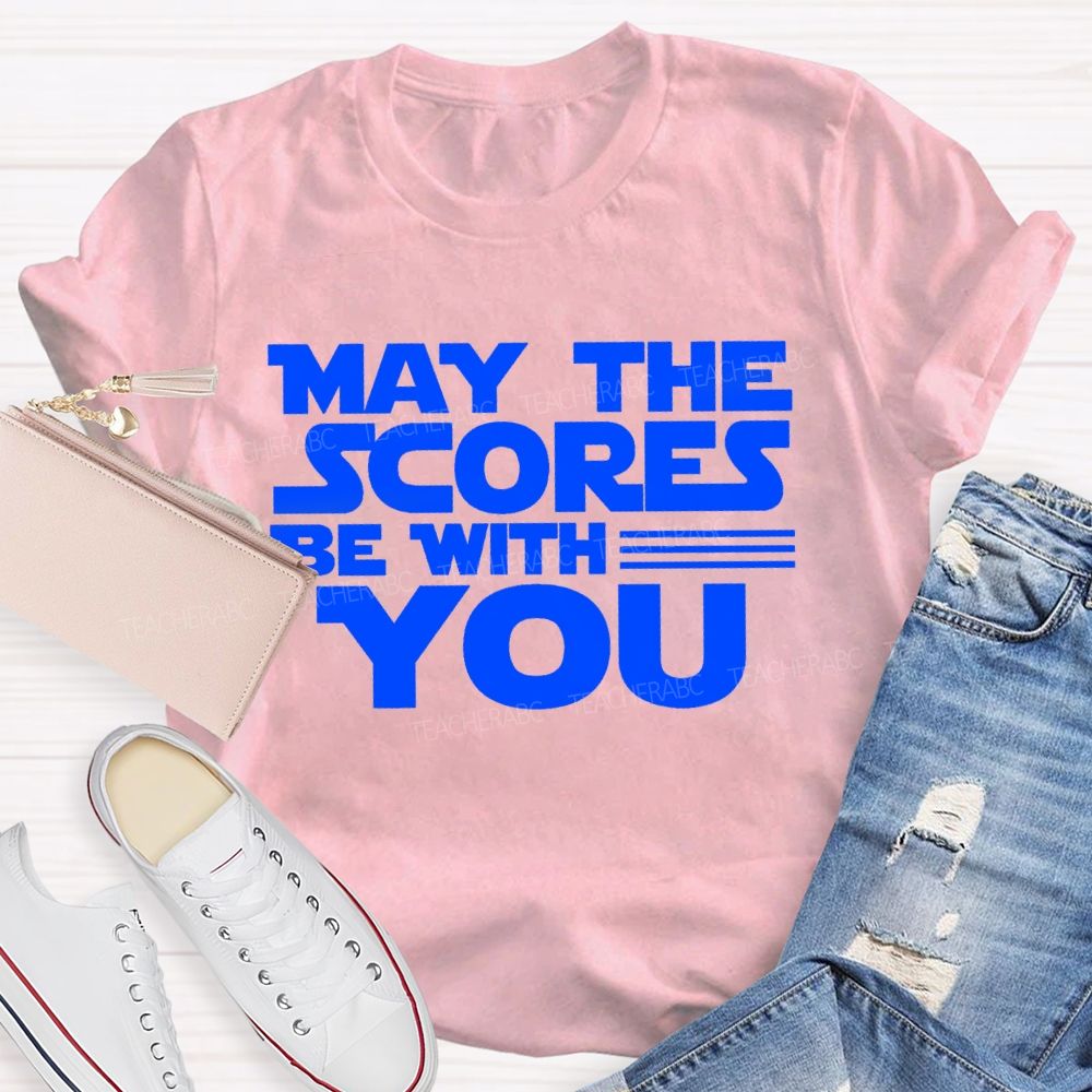 May The Scores Be With You Teacher T-Shirt