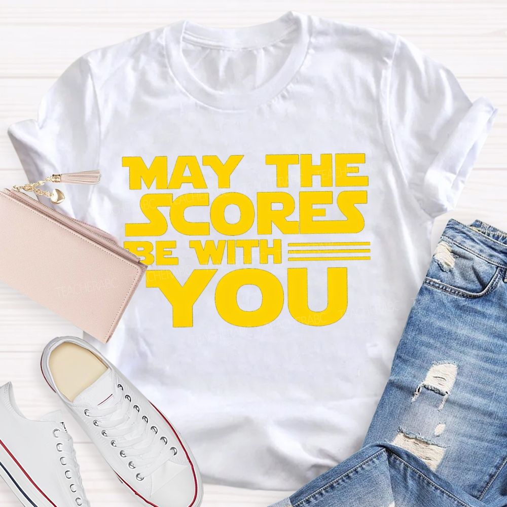 May The Scores Be With You Teacher T-Shirt