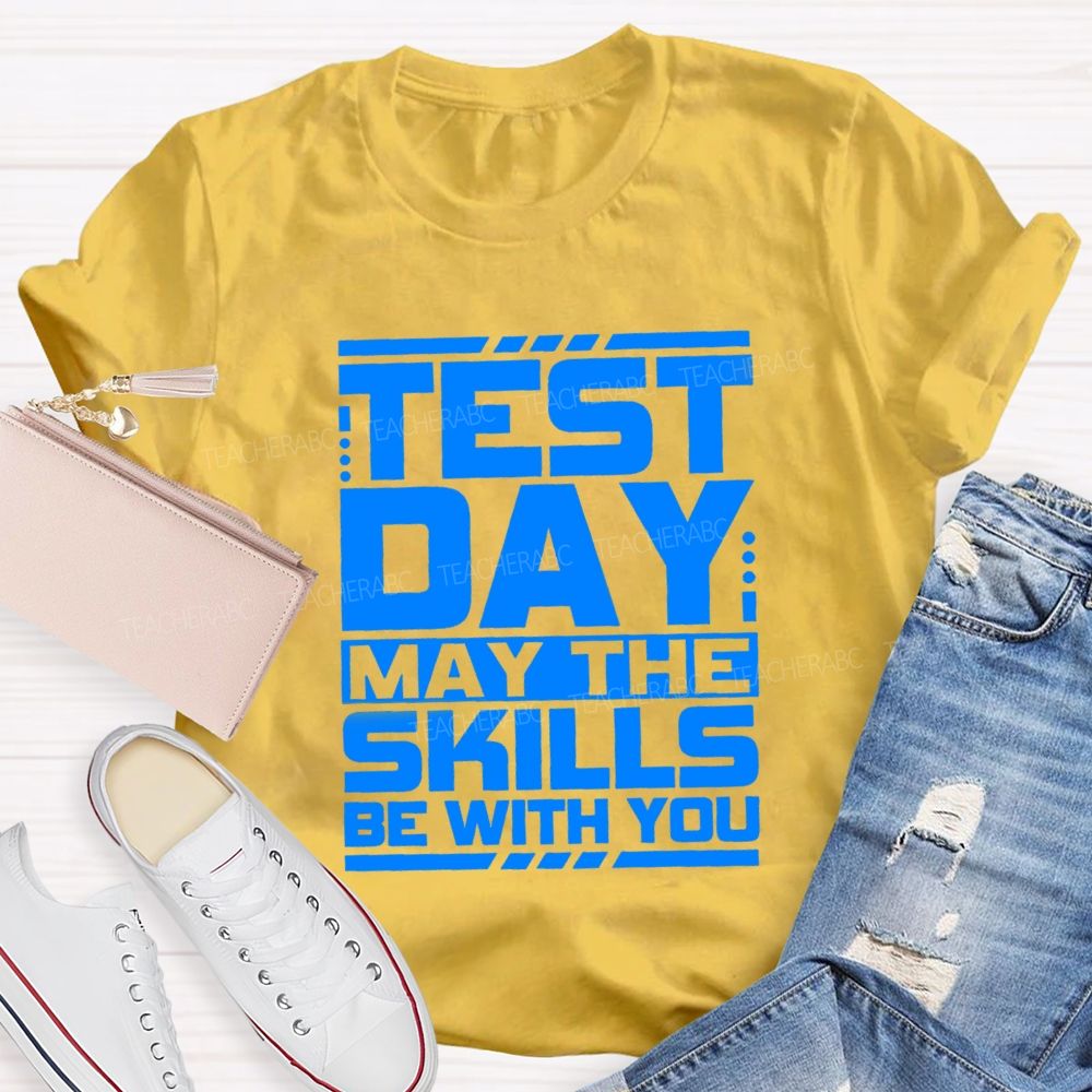 Test Day May The Skills Be With You Text Gradient Design Test Day Teacher T-Shirt