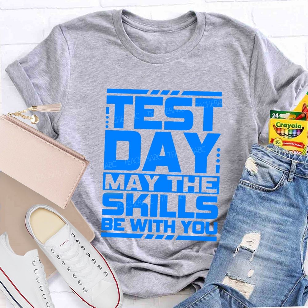 Test Day May The Skills Be With You Text Gradient Design Test Day Teacher T-Shirt