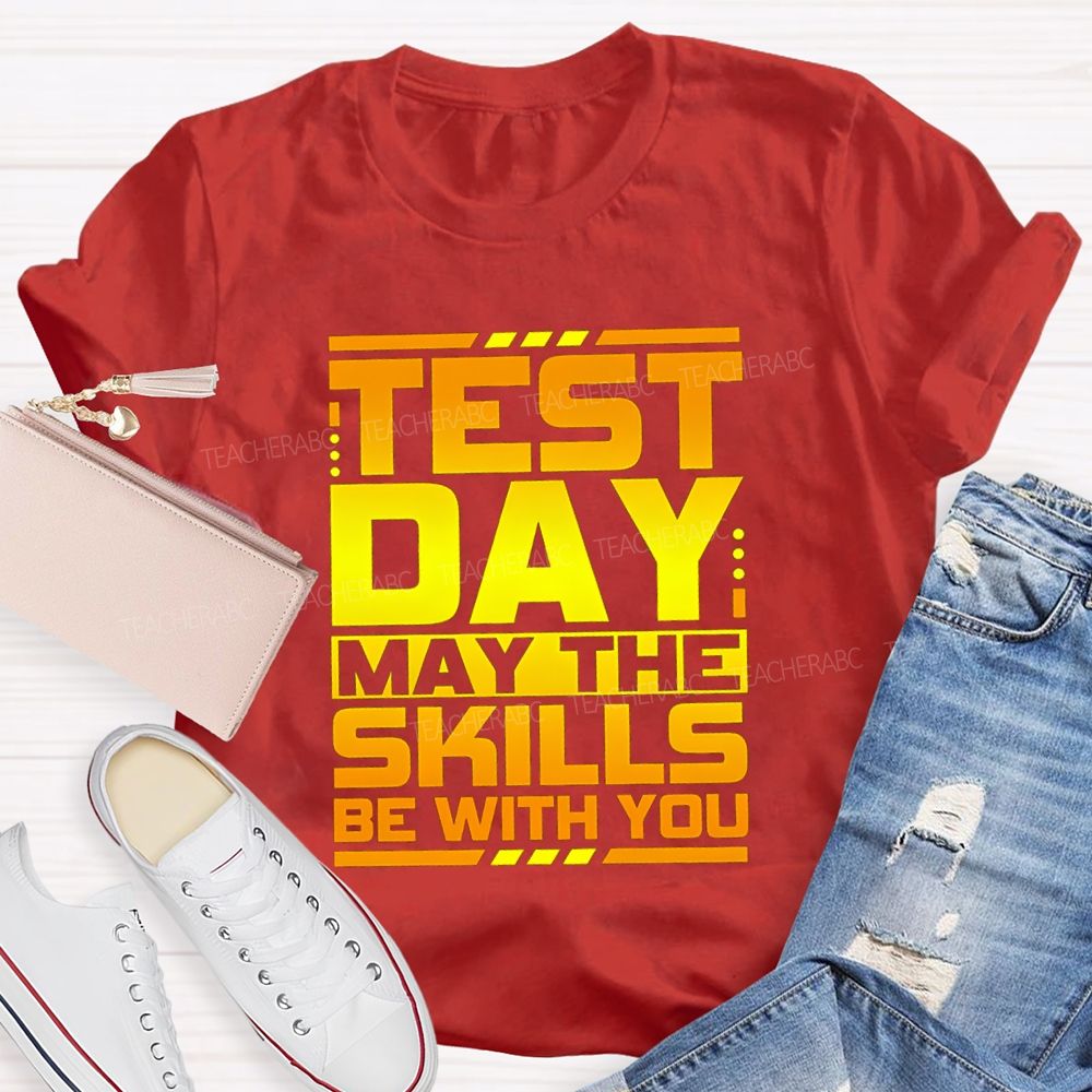Test Day May The Skills Be With You Text Gradient Design Test Day Teacher T-Shirt