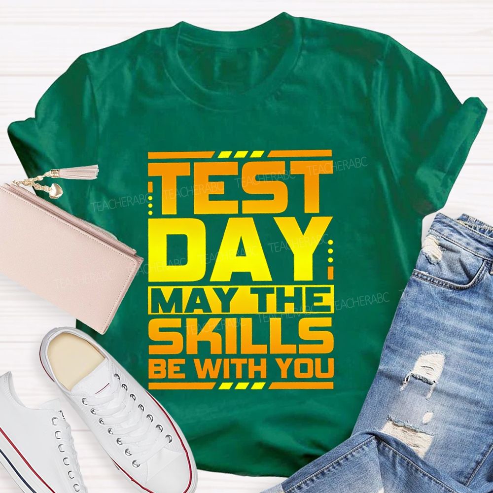 Test Day May The Skills Be With You Text Gradient Design Test Day Teacher T-Shirt