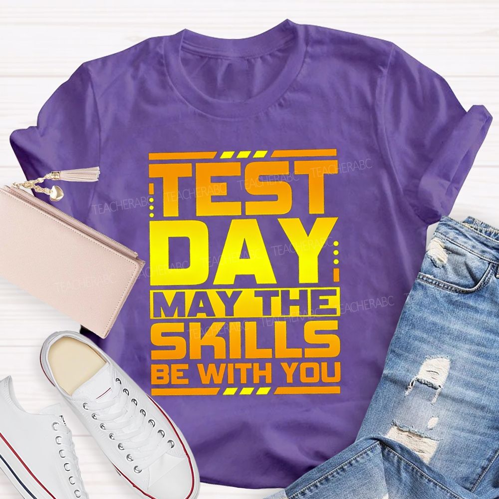 Test Day May The Skills Be With You Text Gradient Design Test Day Teacher T-Shirt