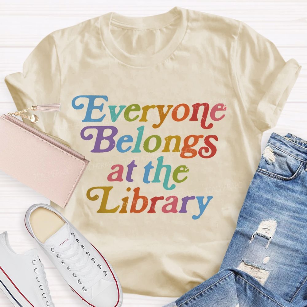 Everyone Belongs At The Library Teacher T-shirt