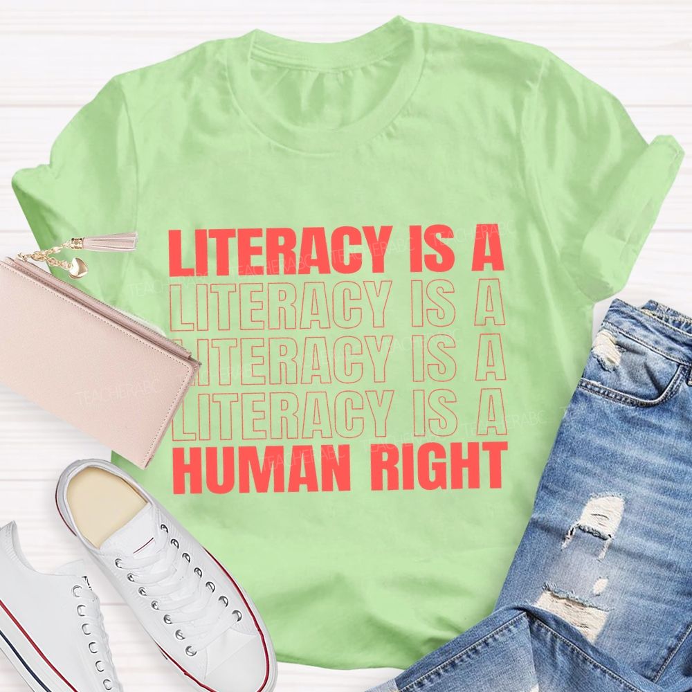 Literacy Is A Human Right Teacher T-shirt