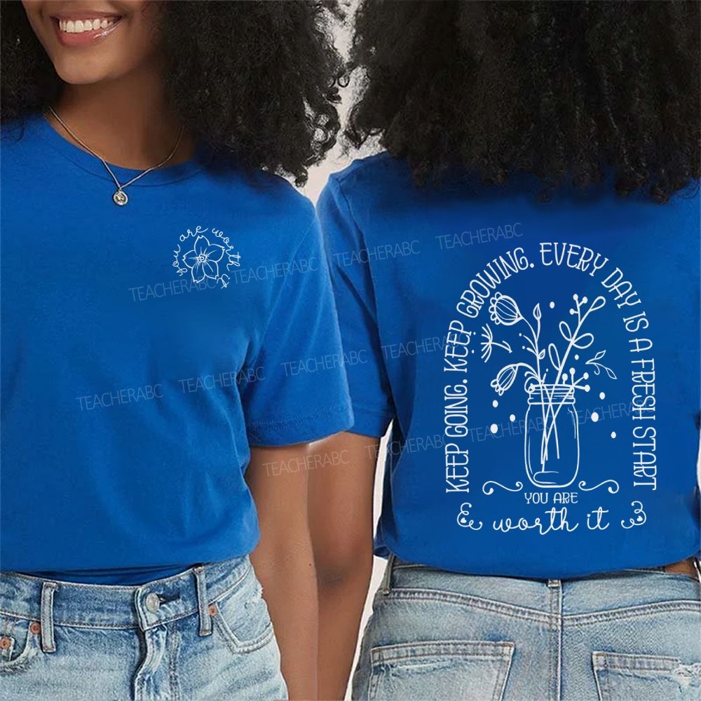 You Are Worth It Keep Going Keep Growing Double Printed T-shirt