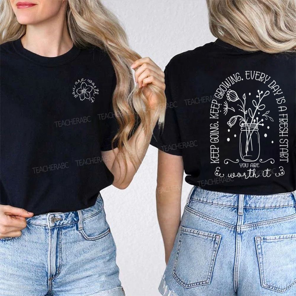 You Are Worth It Keep Going Keep Growing Double Printed T-shirt