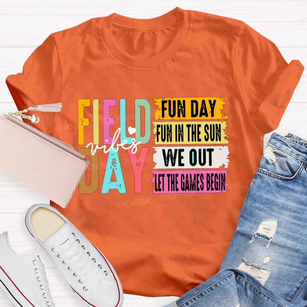 Field Day Vibes Fun Day Fun In The Sun We Out Teacher T-shirt