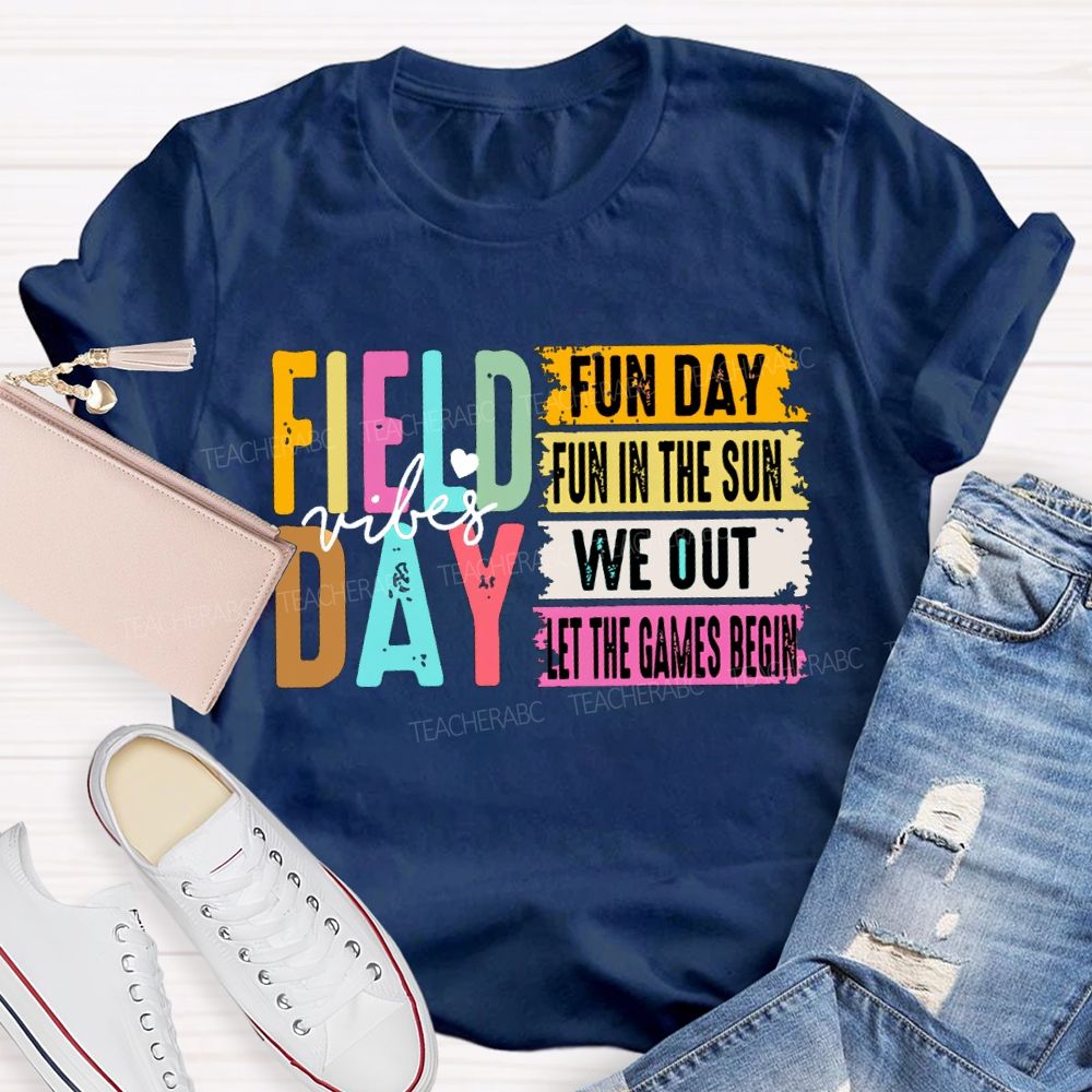 Field Day Vibes Fun Day Fun In The Sun We Out Teacher T-shirt