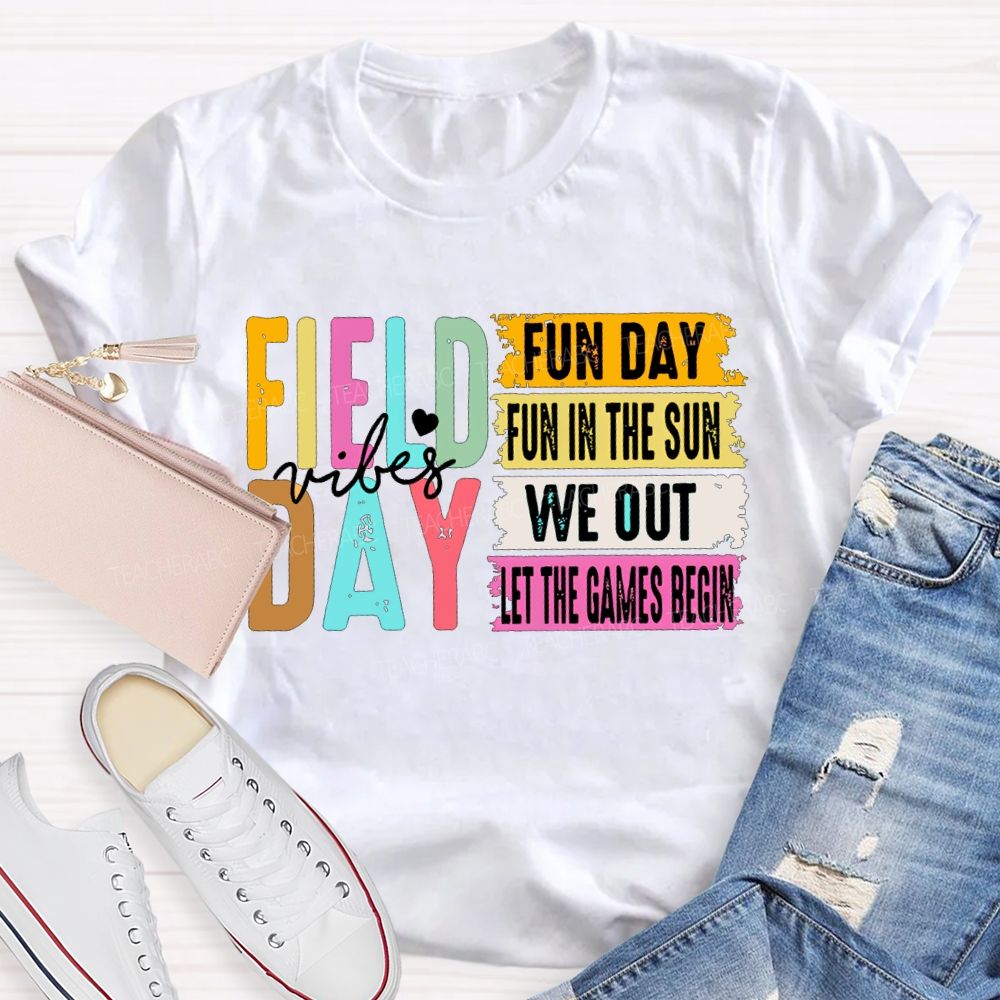Field Day Vibes Fun Day Fun In The Sun We Out Teacher T-shirt