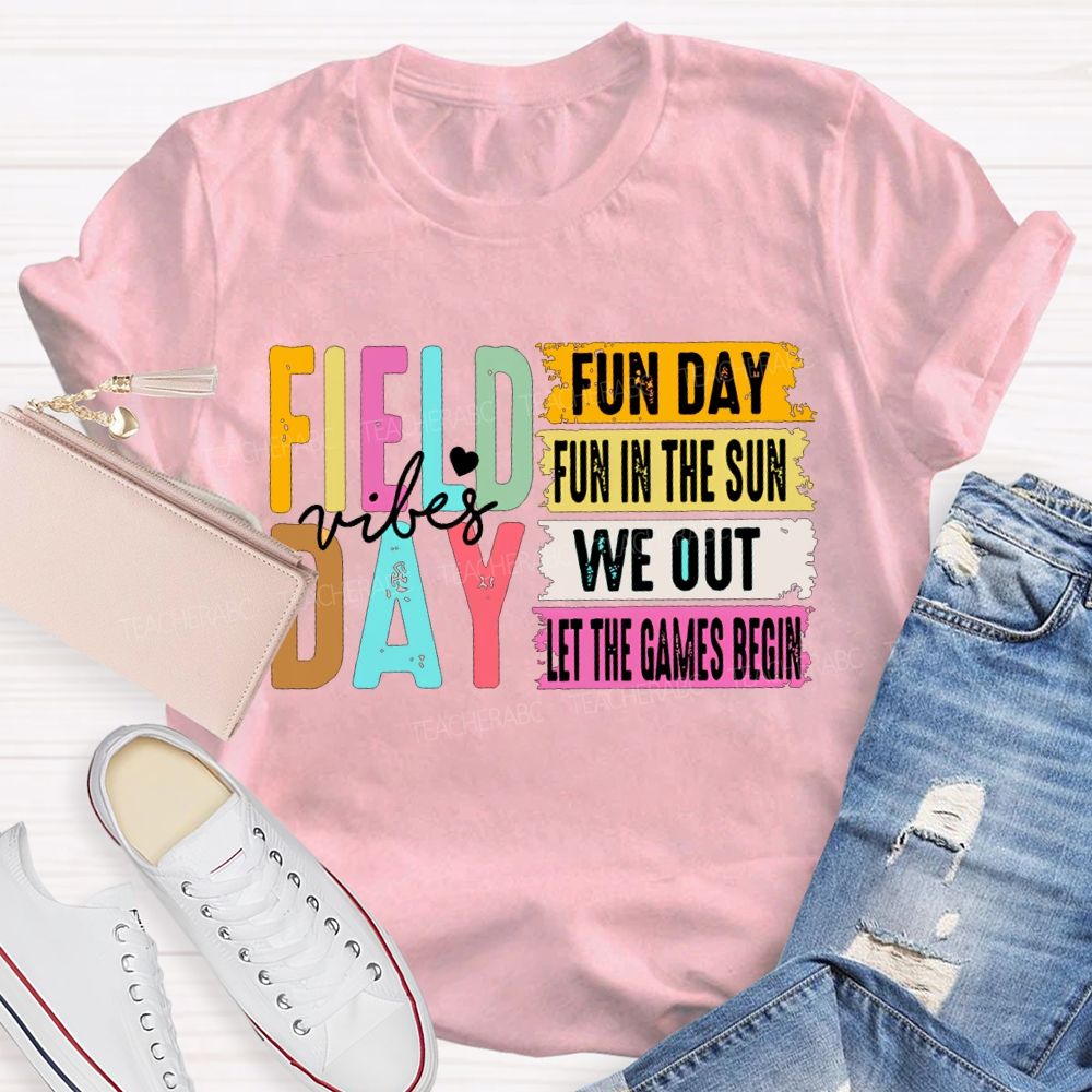 Field Day Vibes Fun Day Fun In The Sun We Out Teacher T-shirt