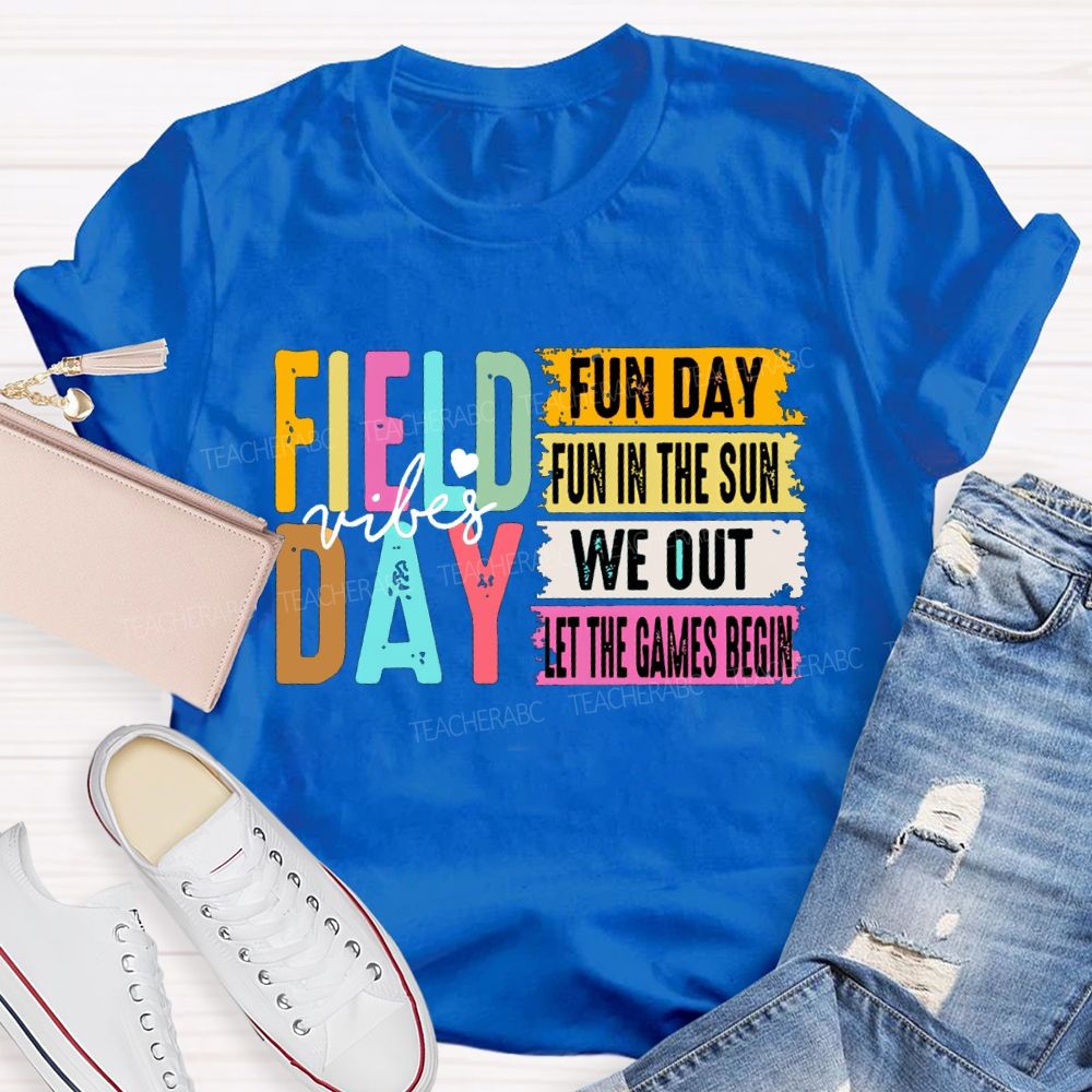 Field Day Vibes Fun Day Fun In The Sun We Out Teacher T-shirt