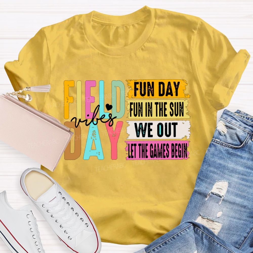 Field Day Vibes Fun Day Fun In The Sun We Out Teacher T-shirt