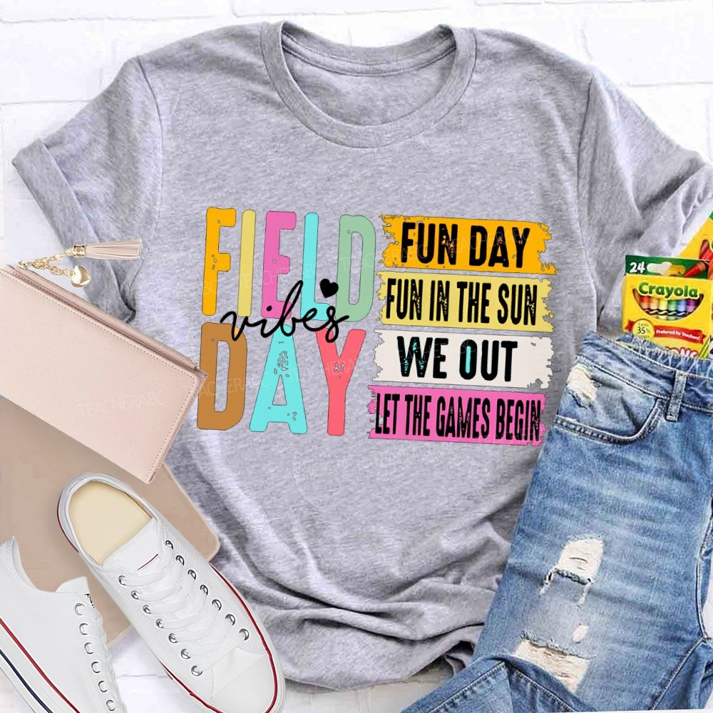 Field Day Vibes Fun Day Fun In The Sun We Out Teacher T-shirt