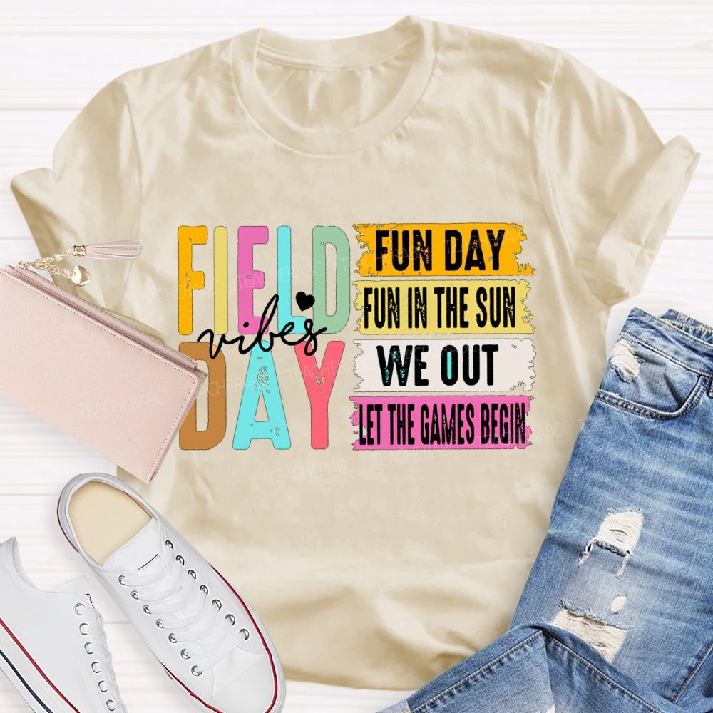 Field Day Vibes Fun Day Fun In The Sun We Out Teacher T-shirt