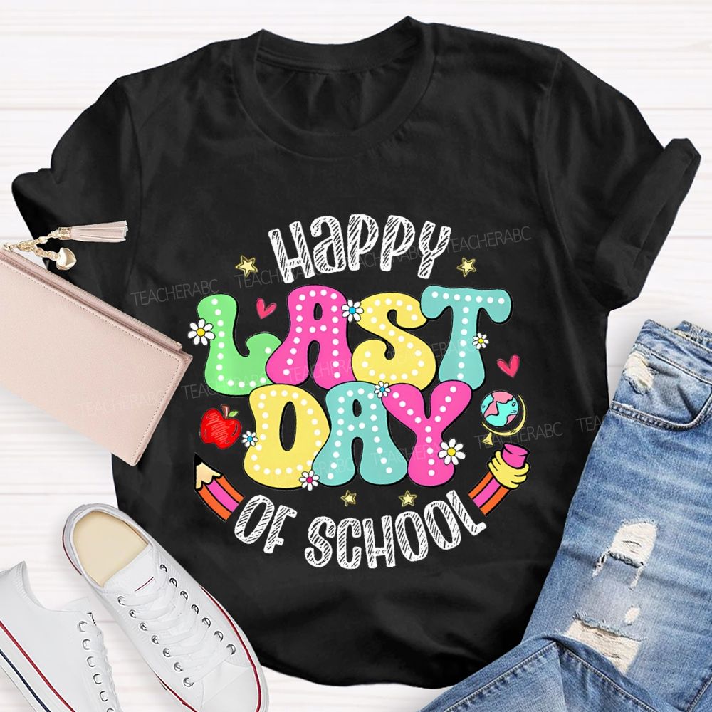 Happy Last Day Of School Fancy Fonts Teacher T-shirt