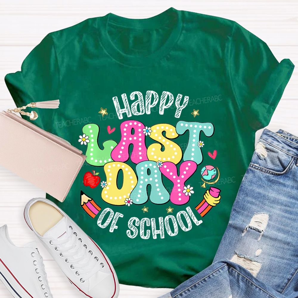 Happy Last Day Of School Fancy Fonts Teacher T-shirt
