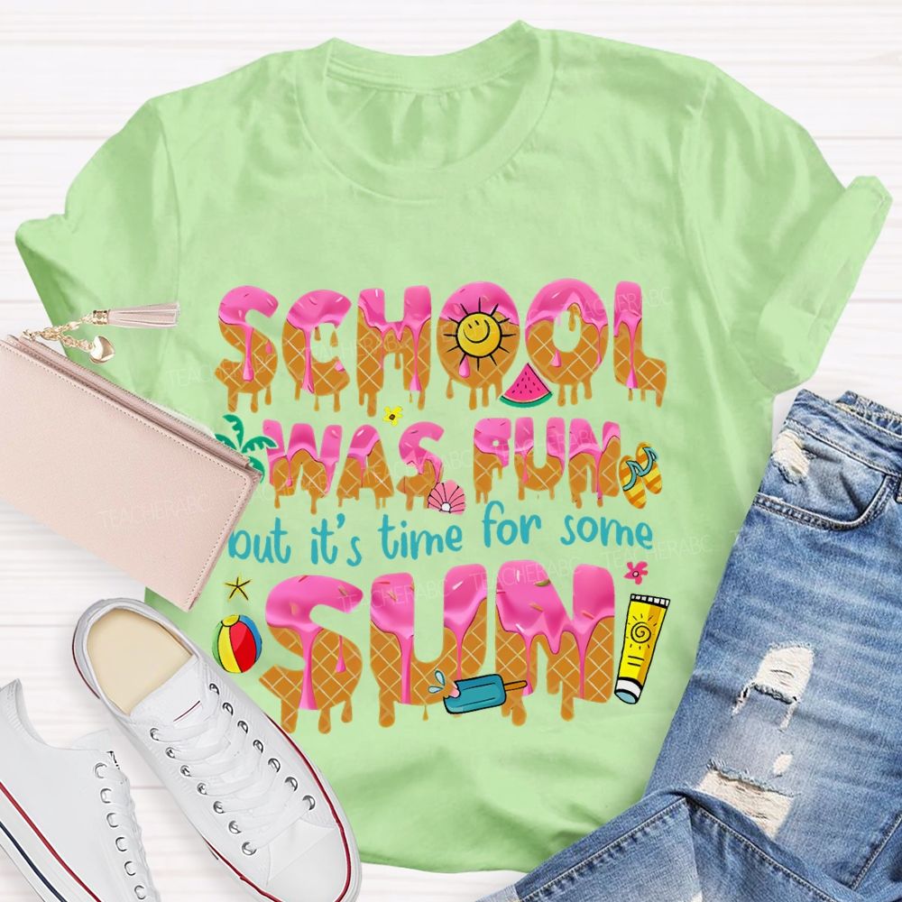 School Was Fun But It's Time For Some Sun Letters Teacher T-shirt
