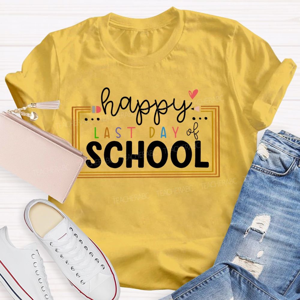 Happy Last Day Of School Pencil Graphic Teacher T-shirt