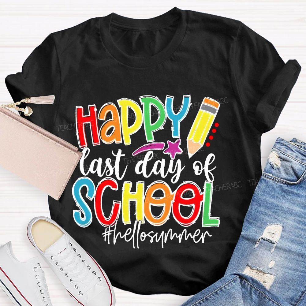Happy Last Day Of School Hellosummer Teacher T-shirt