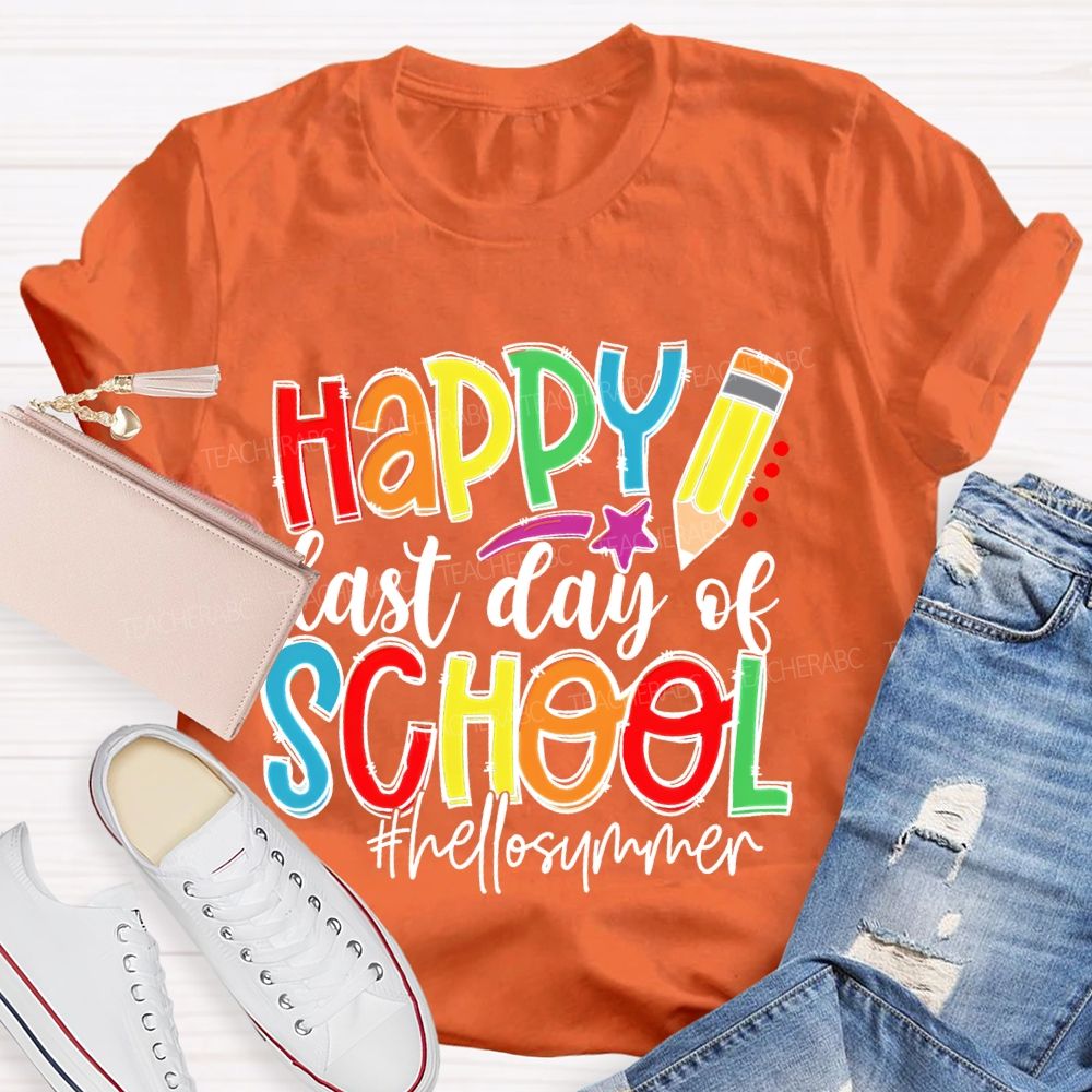 Happy Last Day Of School Hellosummer Teacher T-shirt