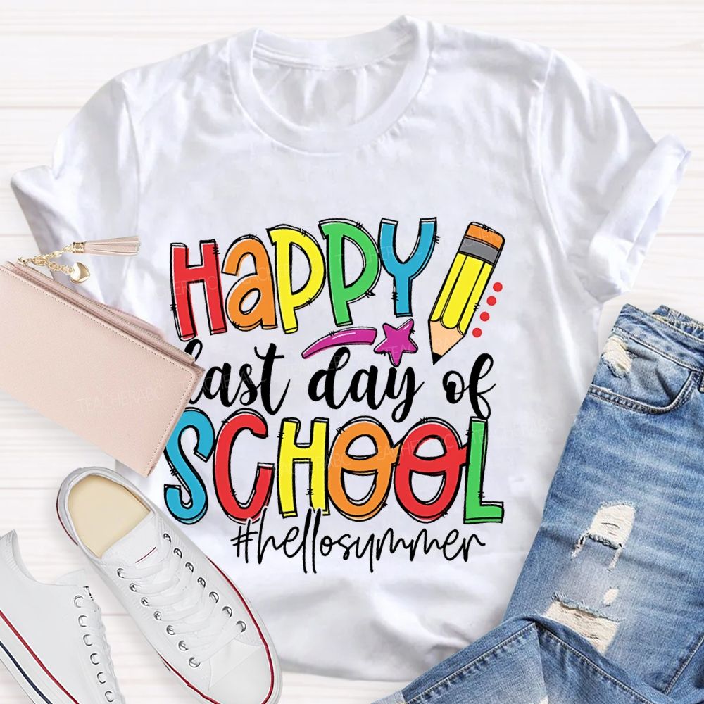Happy Last Day Of School Hellosummer Teacher T-shirt