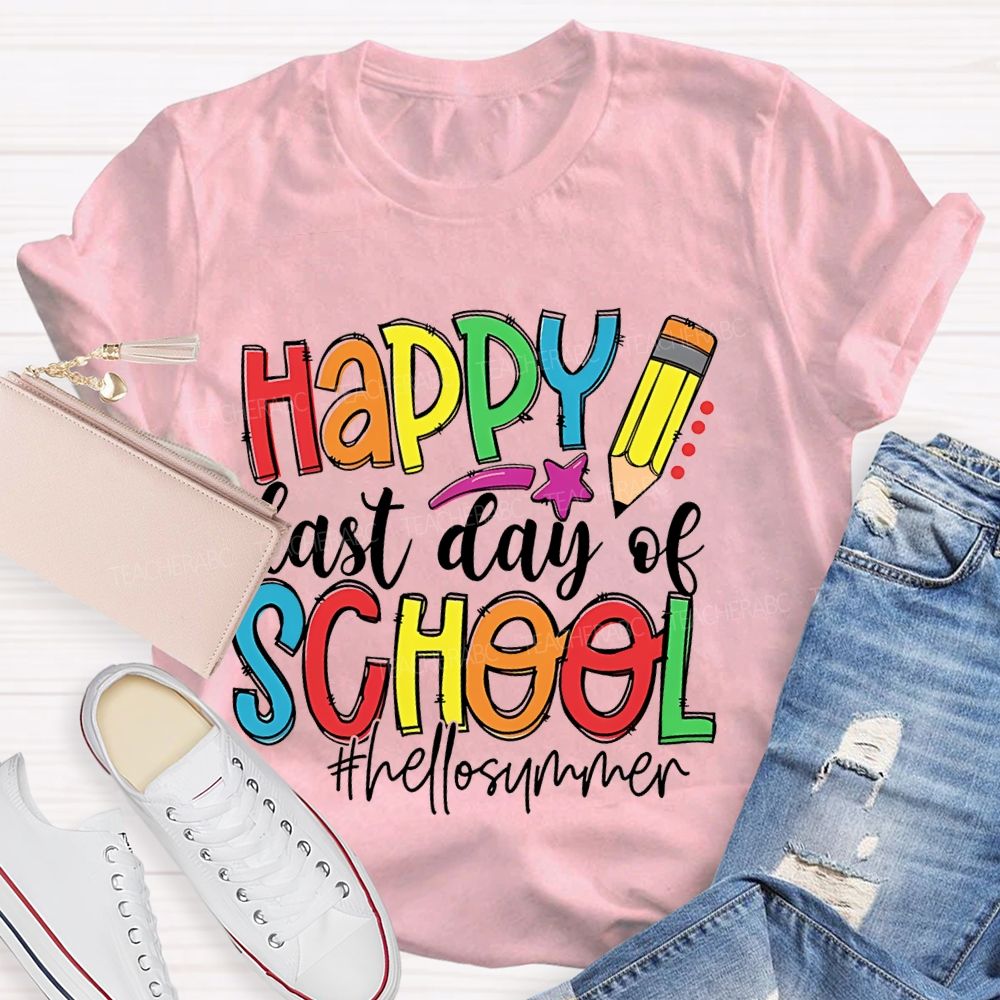 Happy Last Day Of School Hellosummer Teacher T-shirt