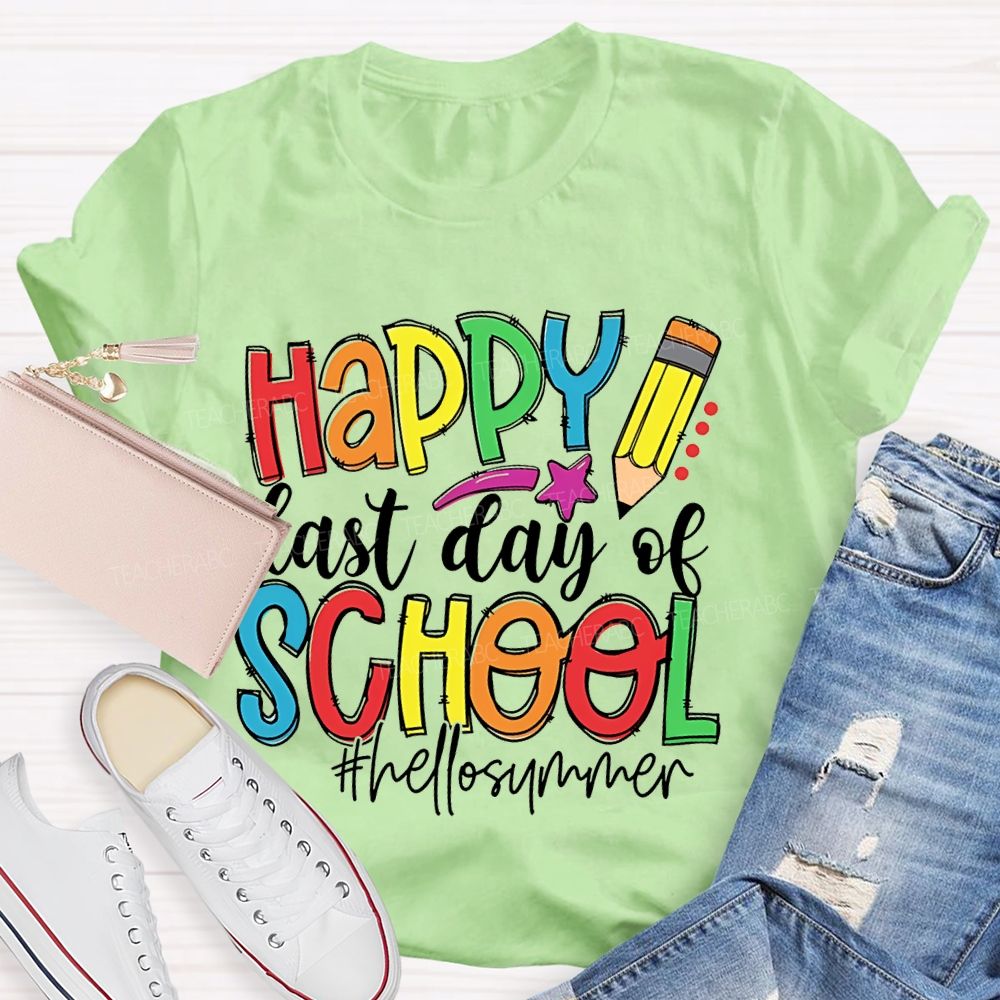 Happy Last Day Of School Hellosummer Teacher T-shirt