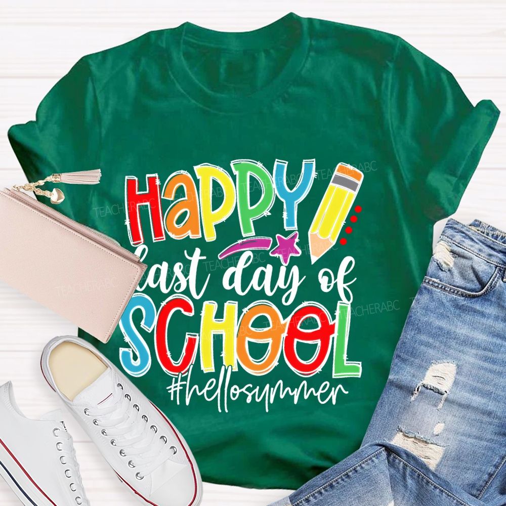 Happy Last Day Of School Hellosummer Teacher T-shirt