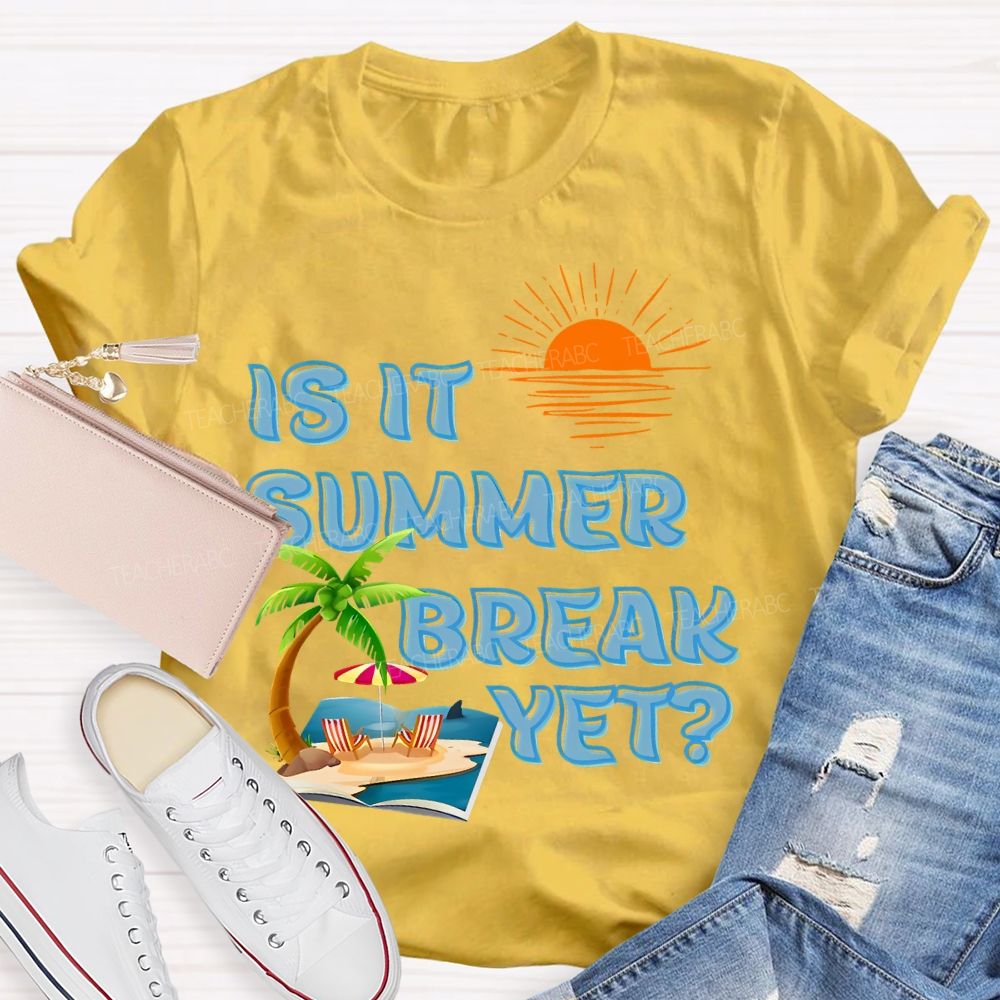 Is It Summer Break Yet Pattern Teacher T-shirt