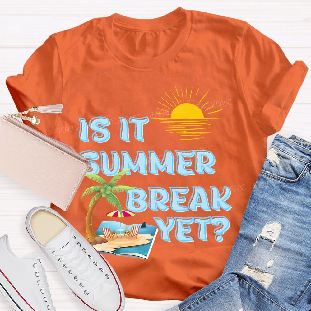Is It Summer Break Yet Pattern Teacher T-shirt