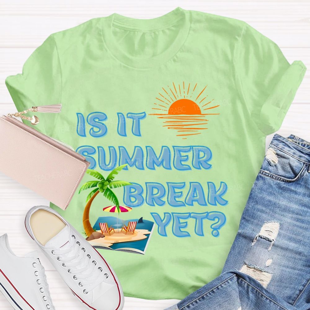 Is It Summer Break Yet Pattern Teacher T-shirt